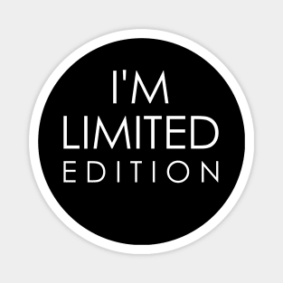 i'm limited edition Magnet